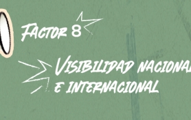 Factor 8: Visibilidad Nacional e Internacional