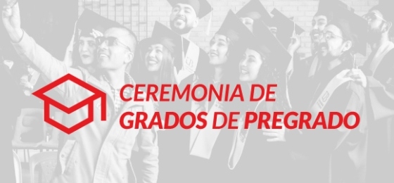Fechas Ceremonias de Grado de Pregrado