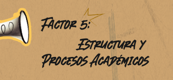 Factor 5: Estructura y Procesos Académicos